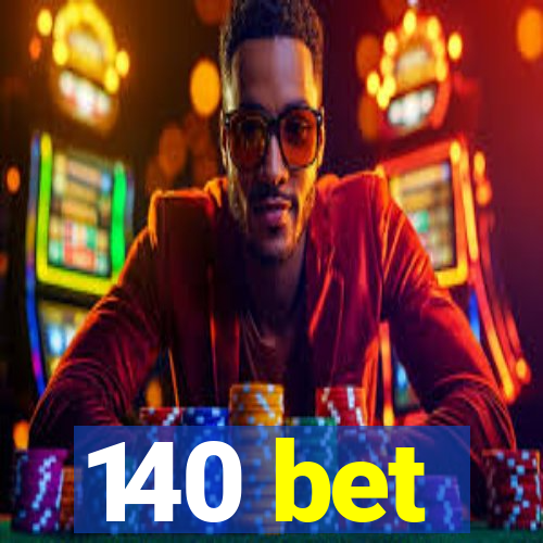 140 bet